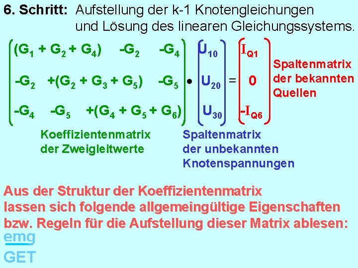 6. Schritt: Aufstellung der k-1 Knotengleichungen und Lösung des linearen Gleichungssystems. (G 1 +