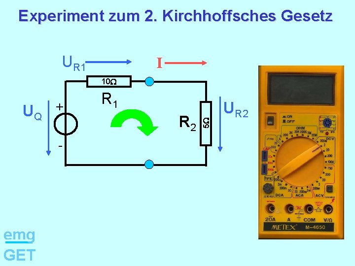 Experiment zum 2. Kirchhoffsches Gesetz UR 1 I 10 W - emg GET R