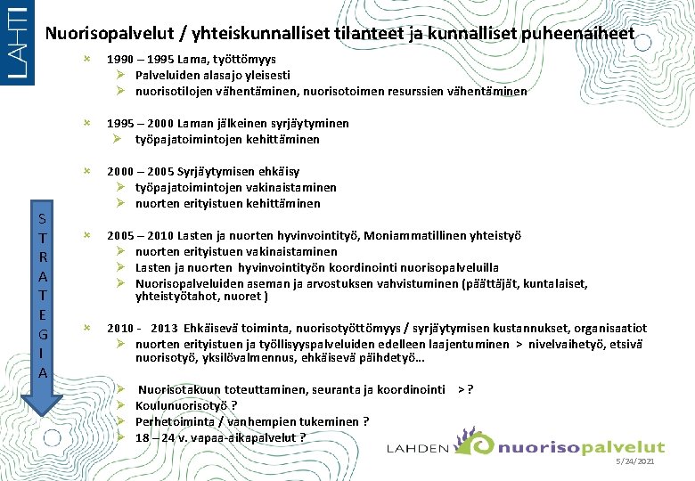 Nuorisopalvelut / yhteiskunnalliset tilanteet ja kunnalliset puheenaiheet S T R A T E G