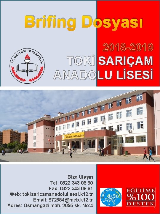 Brifing Dosyası 2018 -2019 TOKİ SARIÇAM ANADOLU LİSESİ Bize Ulaşın Tel: 0322 343 06