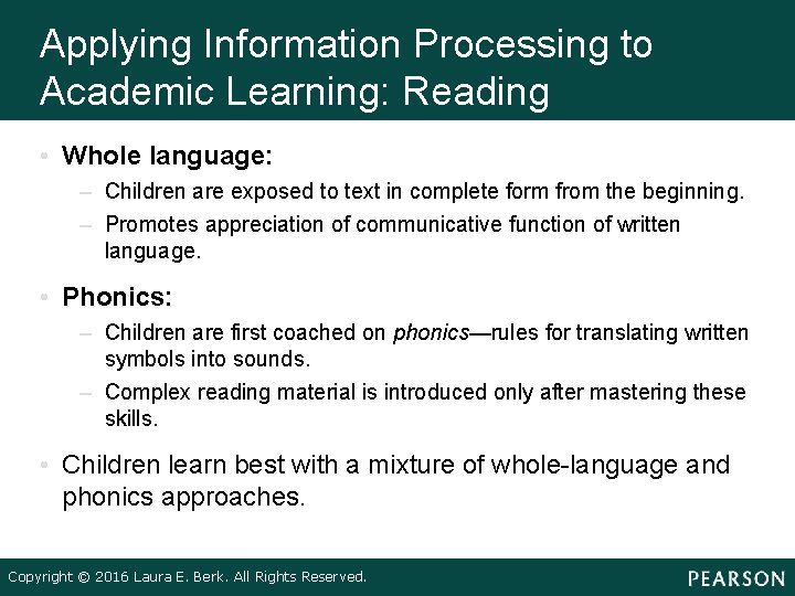 Applying Information Processing to Academic Learning: Reading • Whole language: – Children are exposed