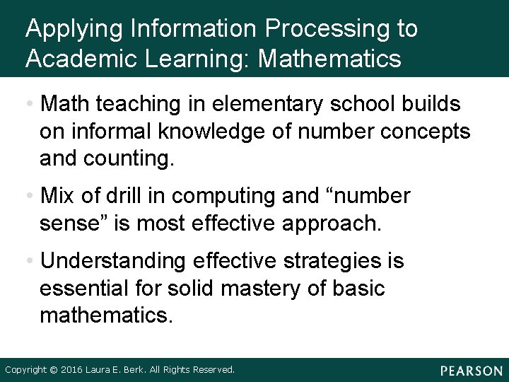 Applying Information Processing to Academic Learning: Mathematics • Math teaching in elementary school builds