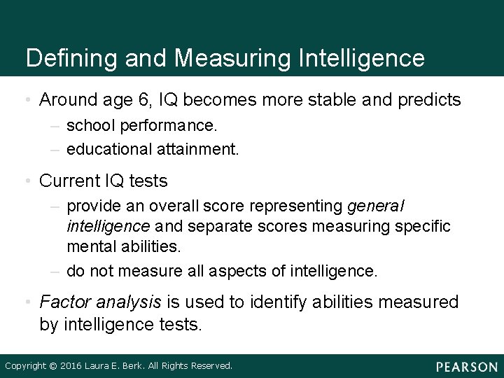 Defining and Measuring Intelligence • Around age 6, IQ becomes more stable and predicts