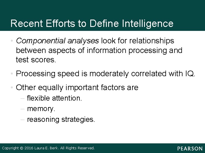 Recent Efforts to Define Intelligence • Componential analyses look for relationships between aspects of