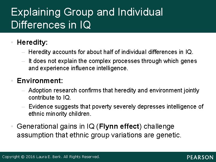 Explaining Group and Individual Differences in IQ • Heredity: – Heredity accounts for about