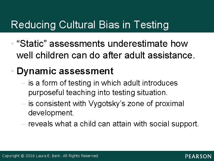 Reducing Cultural Bias in Testing • “Static” assessments underestimate how well children can do