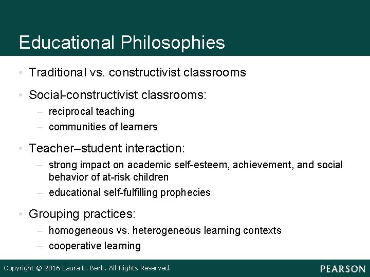 Educational Philosophies • Traditional vs. constructivist classrooms • Social constructivist classrooms: – reciprocal teaching