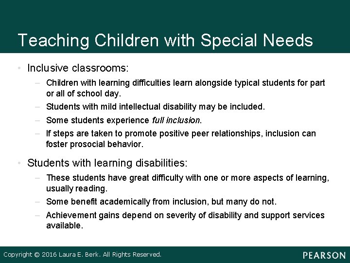 Teaching Children with Special Needs • Inclusive classrooms: – Children with learning difficulties learn