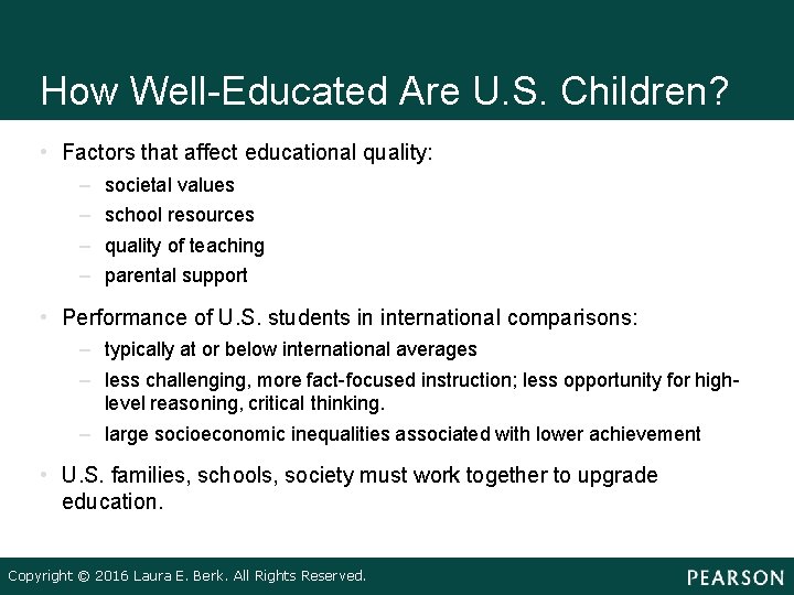 How Well Educated Are U. S. Children? • Factors that affect educational quality: –