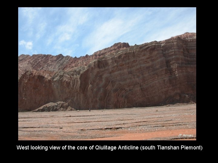 JP Avouac West looking view of the core of Qiulitage Anticline (south Tianshan Piemont)