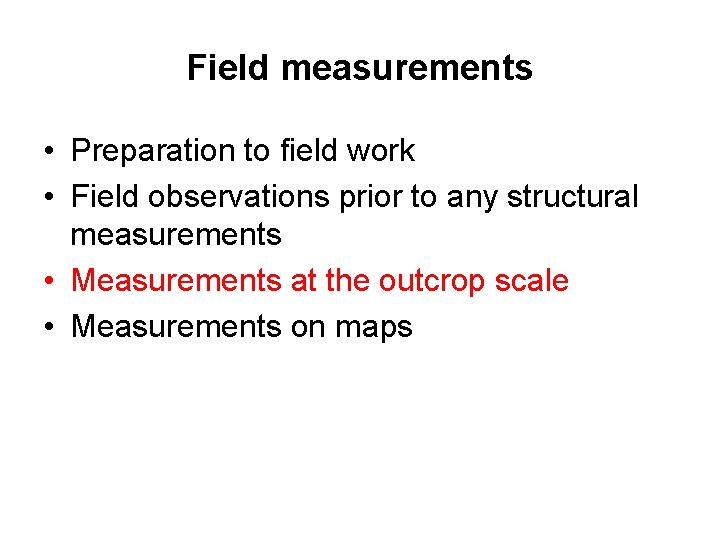 Field measurements • Preparation to field work • Field observations prior to any structural