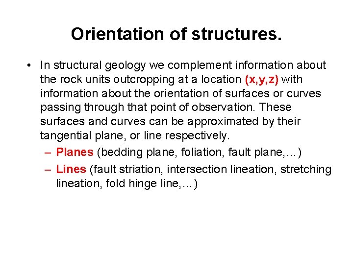 Orientation of structures. • In structural geology we complement information about the rock units