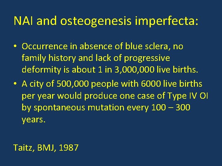 NAI and osteogenesis imperfecta: • Occurrence in absence of blue sclera, no family history