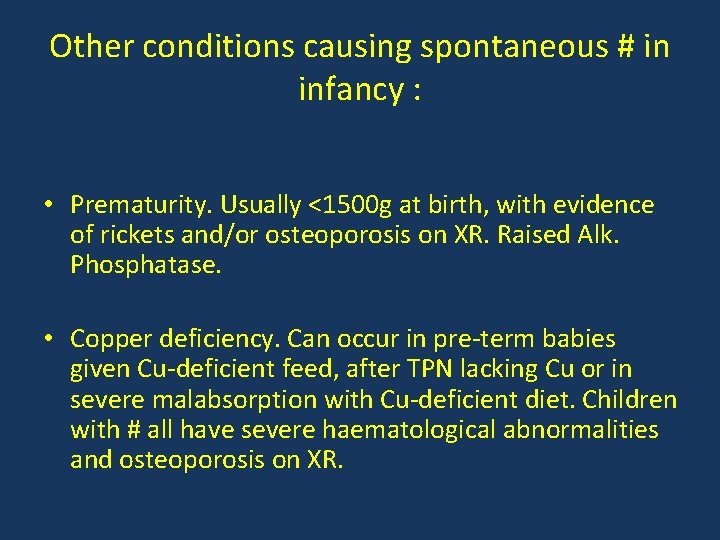 Other conditions causing spontaneous # in infancy : • Prematurity. Usually <1500 g at