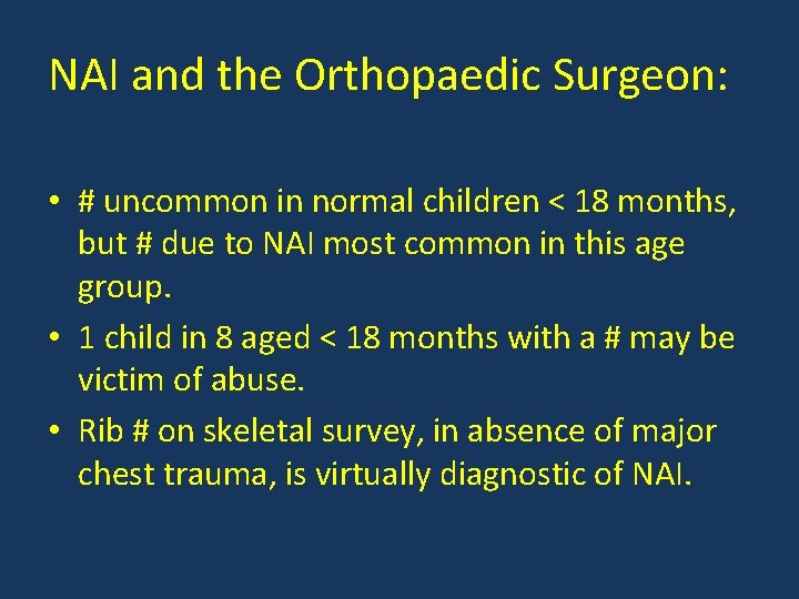 NAI and the Orthopaedic Surgeon: • # uncommon in normal children < 18 months,