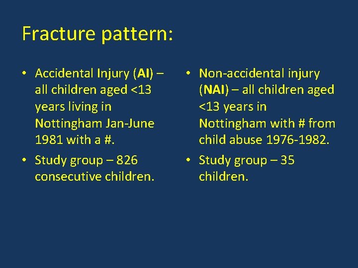 Fracture pattern: • Accidental Injury (AI) – all children aged <13 years living in