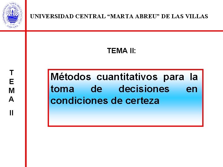 UNIVERSIDAD CENTRAL “MARTA ABREU” DE LAS VILLAS TEMA II: T E M A II