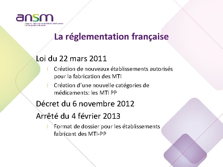 La réglementation française Loi du 22 mars 2011 Création de nouveaux établissements autorisés pour