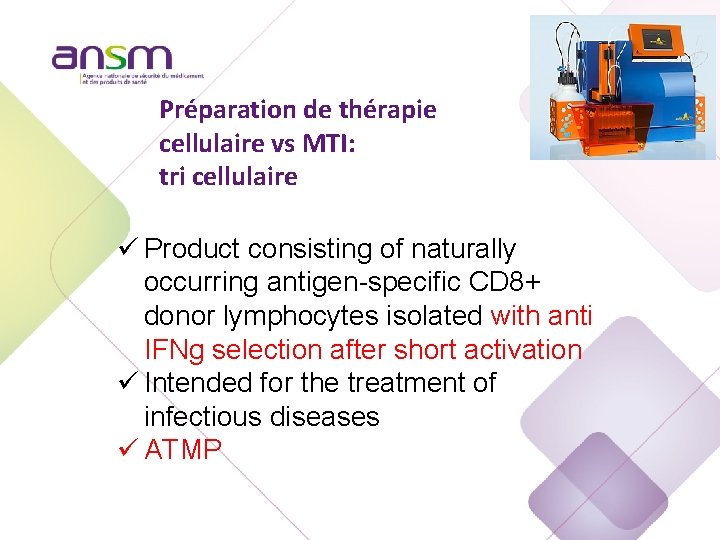 Préparation de thérapie cellulaire vs MTI: tri cellulaire ü Product consisting of naturally occurring