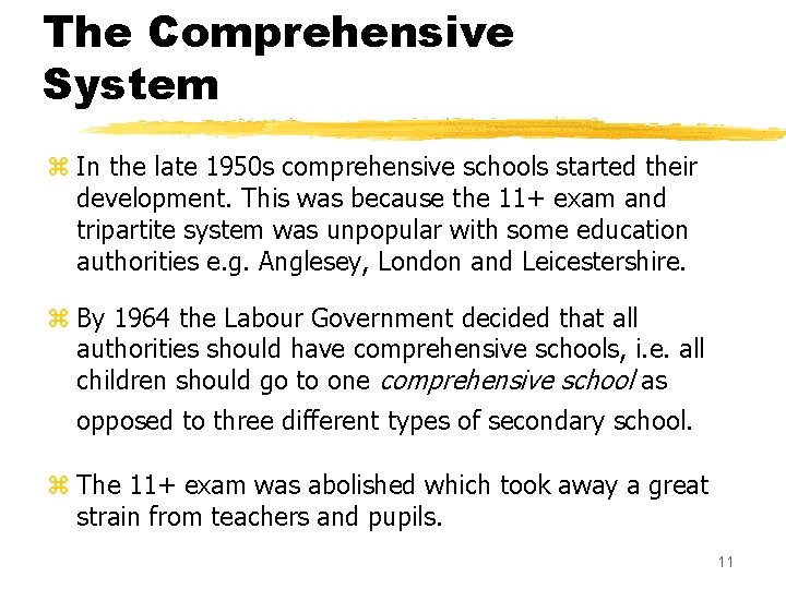 The Comprehensive System z In the late 1950 s comprehensive schools started their development.