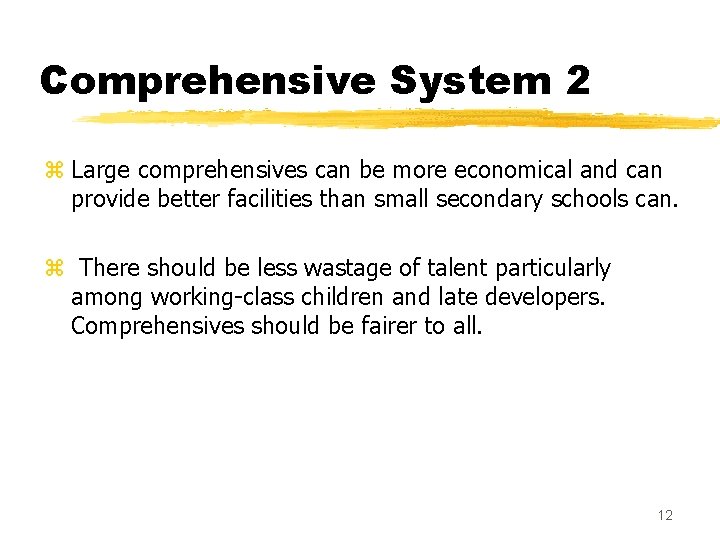 Comprehensive System 2 z Large comprehensives can be more economical and can provide better