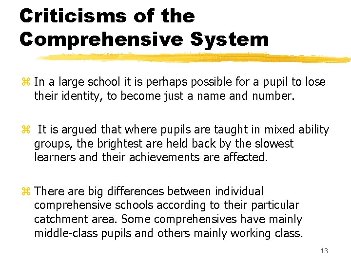 Criticisms of the Comprehensive System z In a large school it is perhaps possible