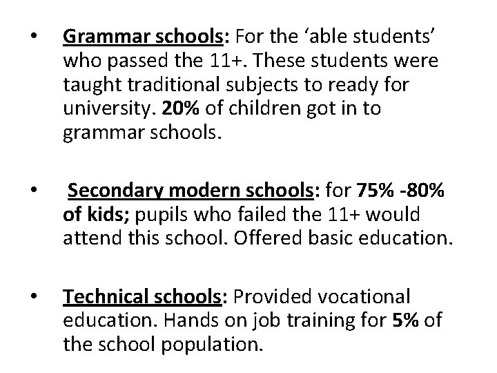  • Grammar schools: For the ‘able students’ who passed the 11+. These students