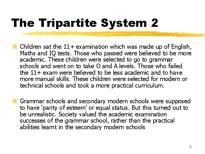 The Tripartite System 2 z Children sat the 11+ examination which was made up