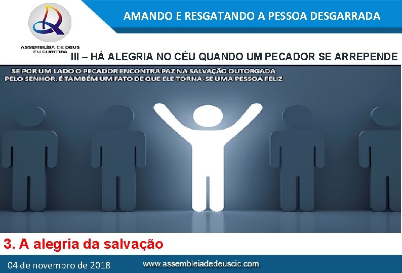 AMANDO E RESGATANDO A PESSOA DESGARRADA III – HÁ ALEGRIA NO CÉU QUANDO UM