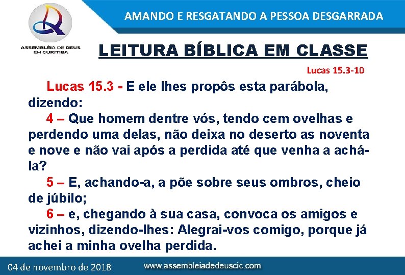 AMANDO E RESGATANDO A PESSOA DESGARRADA LEITURA BÍBLICA EM CLASSE Lucas 15. 3 -10