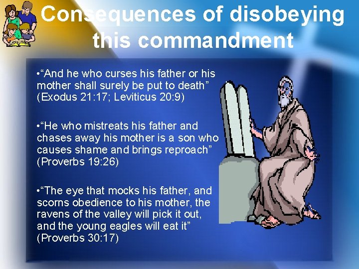 Consequences of disobeying this commandment • “And he who curses his father or his