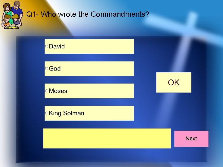 Q 1 - Who wrote the Commandments? Next 