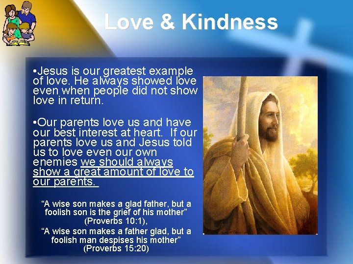 Love & Kindness • Jesus is our greatest example of love. He always showed