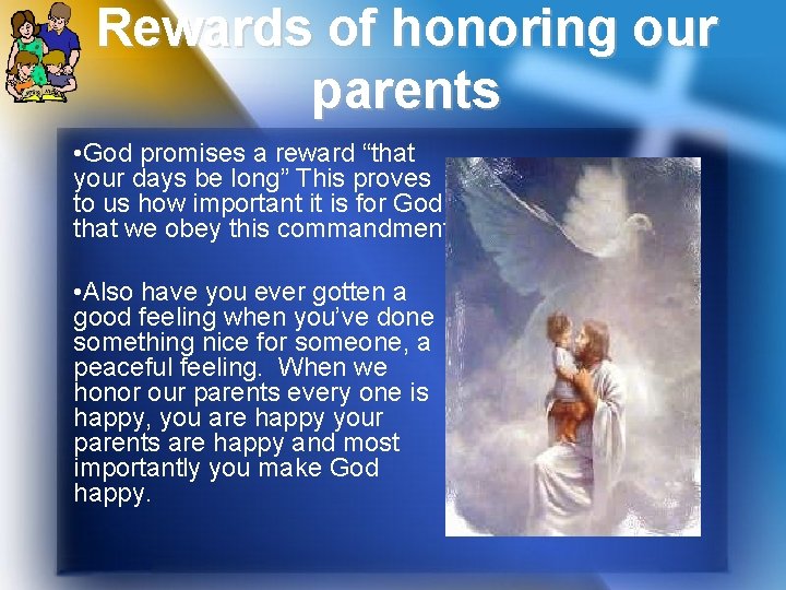 Rewards of honoring our parents • God promises a reward “that your days be