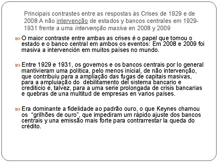 Principais contrastes entre as respostas às Crises de 1929 e de 2008 A não