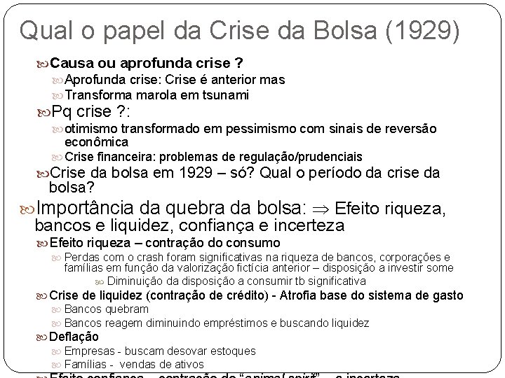 Qual o papel da Crise da Bolsa (1929) Causa ou aprofunda crise ? Aprofunda