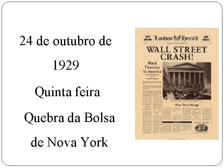 24 de outubro de 1929 Quinta feira Quebra da Bolsa de Nova York 