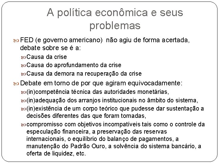 A política econômica e seus problemas FED (e governo americano) não agiu de forma