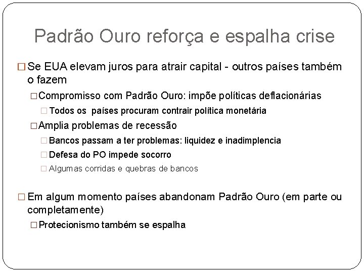 Padrão Ouro reforça e espalha crise � Se EUA elevam juros para atrair capital