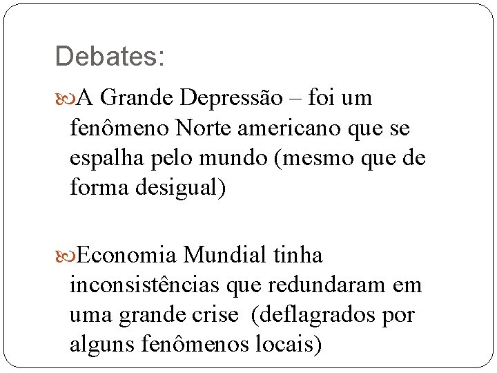 Debates: A Grande Depressão – foi um fenômeno Norte americano que se espalha pelo