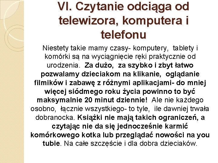 VI. Czytanie odciąga od telewizora, komputera i telefonu Niestety takie mamy czasy- komputery, tablety