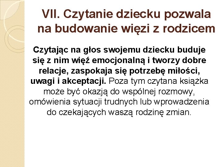 VII. Czytanie dziecku pozwala na budowanie więzi z rodzicem Czytając na głos swojemu dziecku