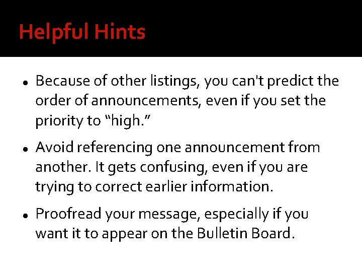 Helpful Hints Because of other listings, you can't predict the order of announcements, even