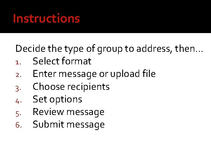 Instructions Decide the type of group to address, then… 1. Select format 2. Enter