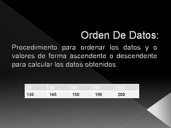 Orden De Datos: Procedimiento para ordenar los datos y o valores de forma ascendente