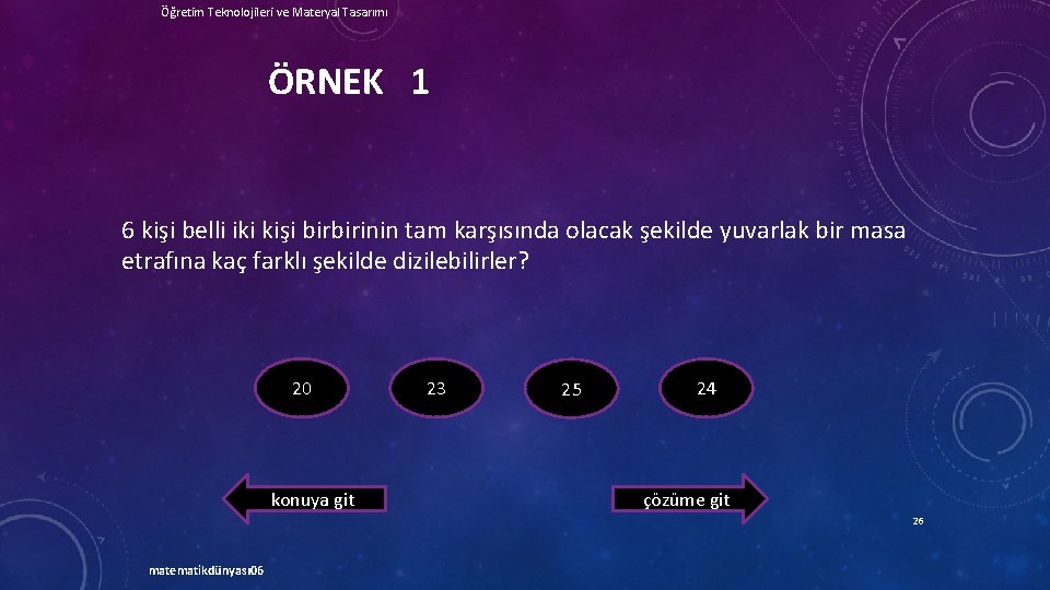 Öğretim Teknolojileri ve Materyal Tasarımı ÖRNEK 1 6 kişi belli iki kişi birbirinin tam