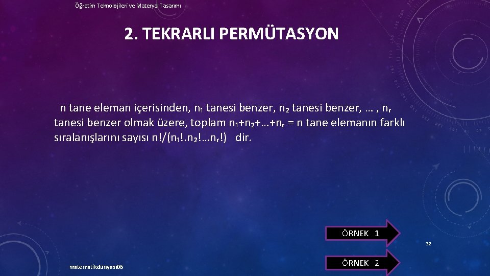 Öğretim Teknolojileri ve Materyal Tasarımı 2. TEKRARLI PERMÜTASYON n tane eleman içerisinden, n₁ tanesi