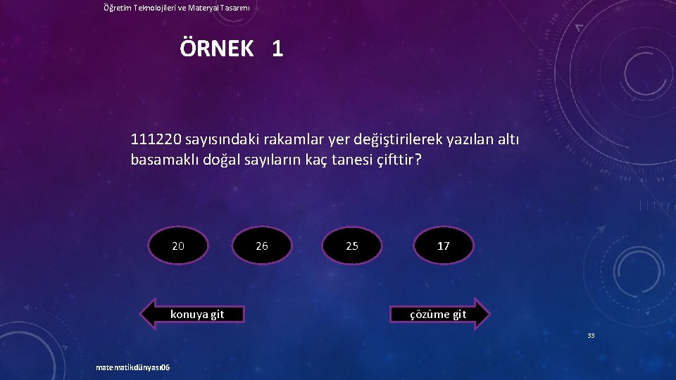 Öğretim Teknolojileri ve Materyal Tasarımı ÖRNEK 1 111220 sayısındaki rakamlar yer değiştirilerek yazılan altı