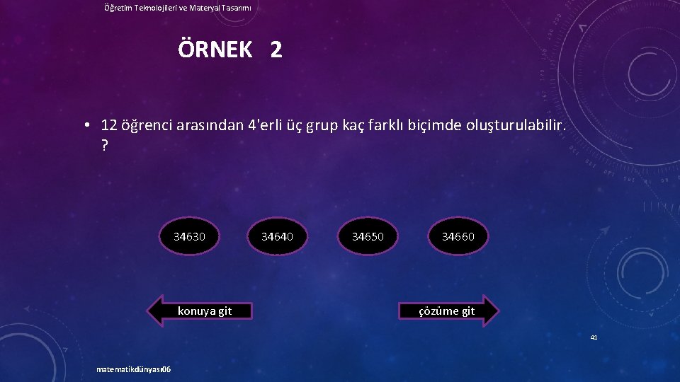 Öğretim Teknolojileri ve Materyal Tasarımı ÖRNEK 2 • 12 öğrenci arasından 4'erli üç grup