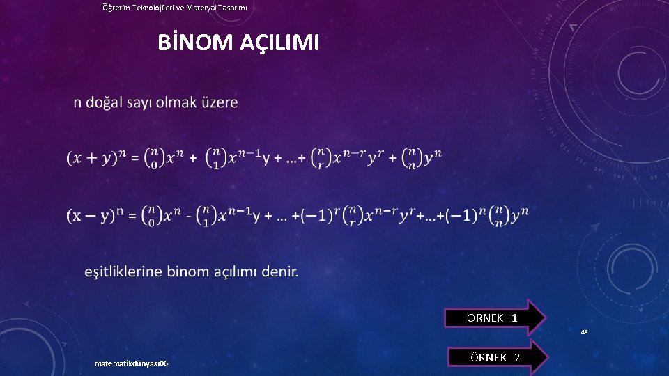 Öğretim Teknolojileri ve Materyal Tasarımı BİNOM AÇILIMI • ÖRNEK 1 48 matematikdünyası 06 ÖRNEK